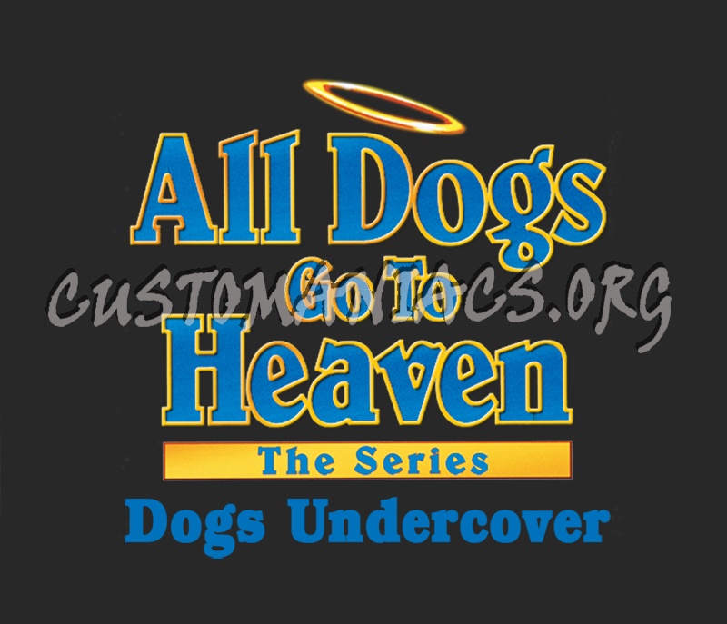 All Dogs Go to Heaven The Series: Dogs Undercover 