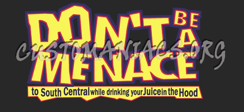 Don't Be a Menace to South Central While Drinking Your Juice in the Hood 