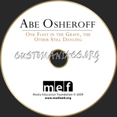 Abe Osheroff - One Foot in the Grave, and the Other Still Dancing dvd label