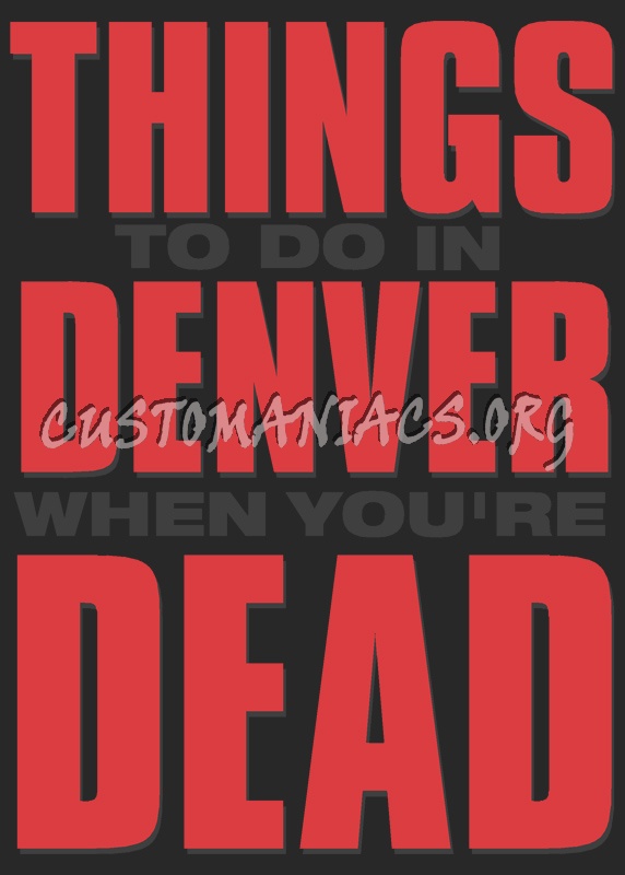 Things to do in Denver when you're Dead 