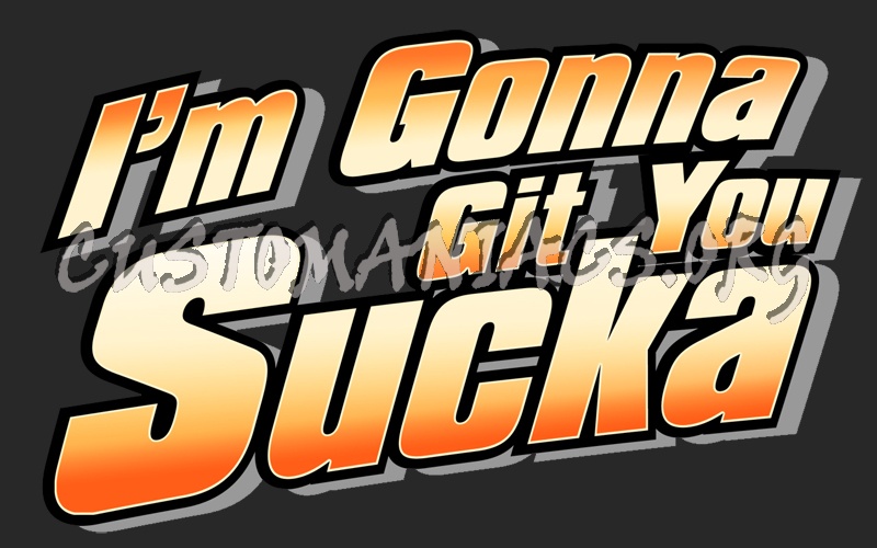 I'm Gonna Git You Sucka 